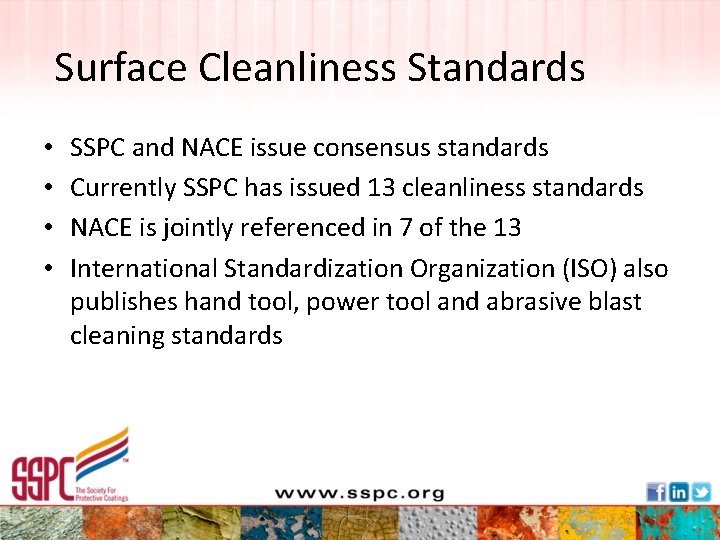 Surface Cleanliness Standards • • SSPC and NACE issue consensus standards Currently SSPC has