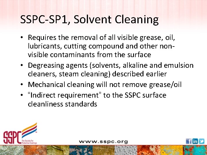 SSPC-SP 1, Solvent Cleaning • Requires the removal of all visible grease, oil, lubricants,