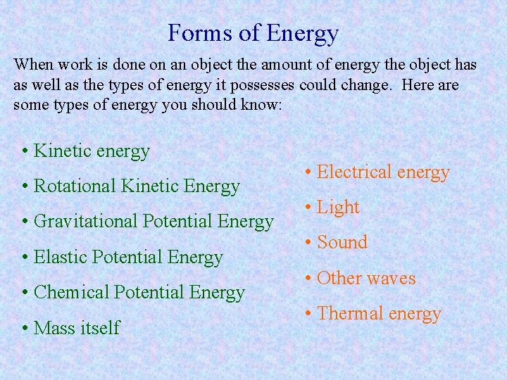 Forms of Energy When work is done on an object the amount of energy