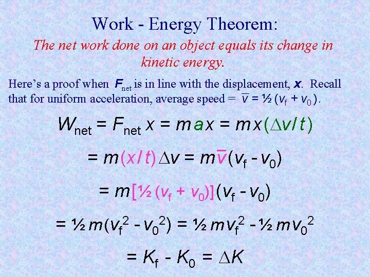 Work - Energy Theorem: The net work done on an object equals its change