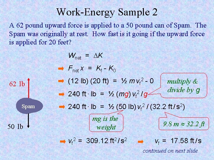 Work-Energy Sample 2 A 62 pound upward force is applied to a 50 pound