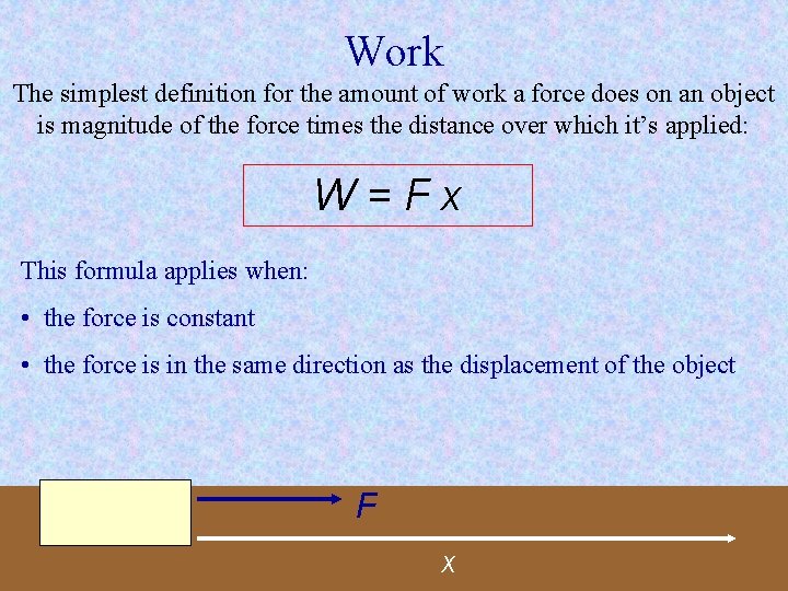Work The simplest definition for the amount of work a force does on an