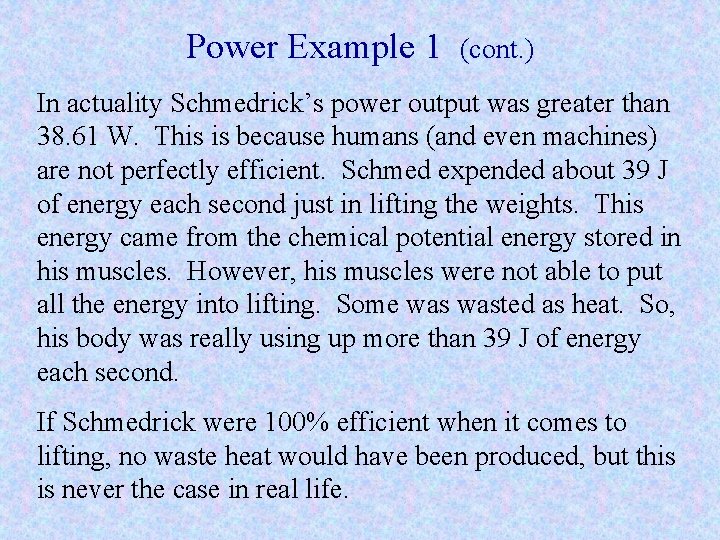 Power Example 1 (cont. ) In actuality Schmedrick’s power output was greater than 38.