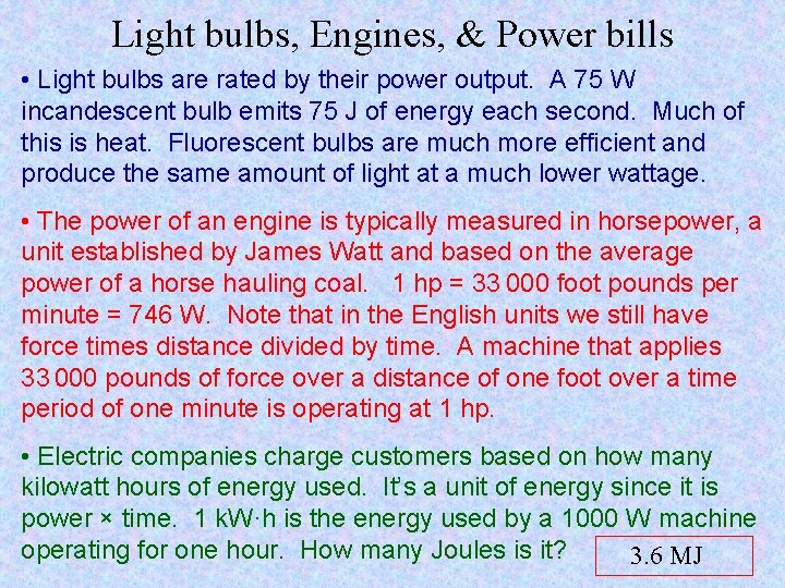 Light bulbs, Engines, & Power bills • Light bulbs are rated by their power