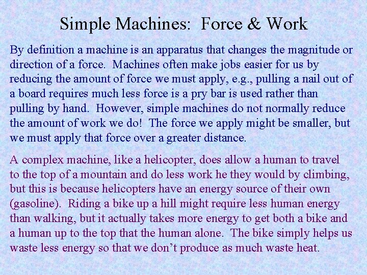 Simple Machines: Force & Work By definition a machine is an apparatus that changes