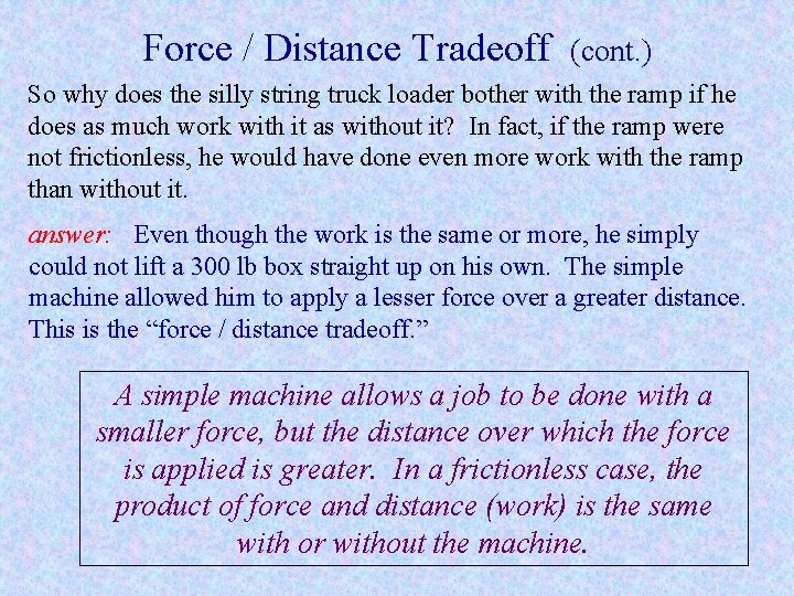 Force / Distance Tradeoff (cont. ) So why does the silly string truck loader