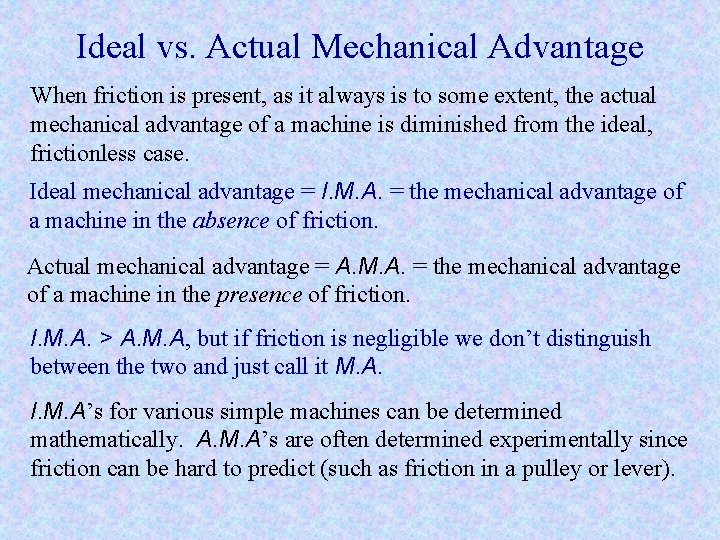 Ideal vs. Actual Mechanical Advantage When friction is present, as it always is to