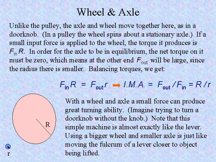 Wheel & Axle Unlike the pulley, the axle and wheel move together here, as
