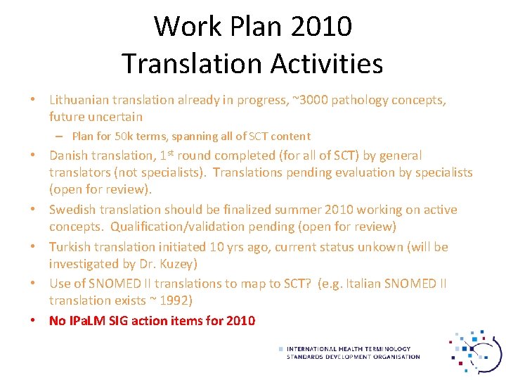 Work Plan 2010 Translation Activities • Lithuanian translation already in progress, ~3000 pathology concepts,