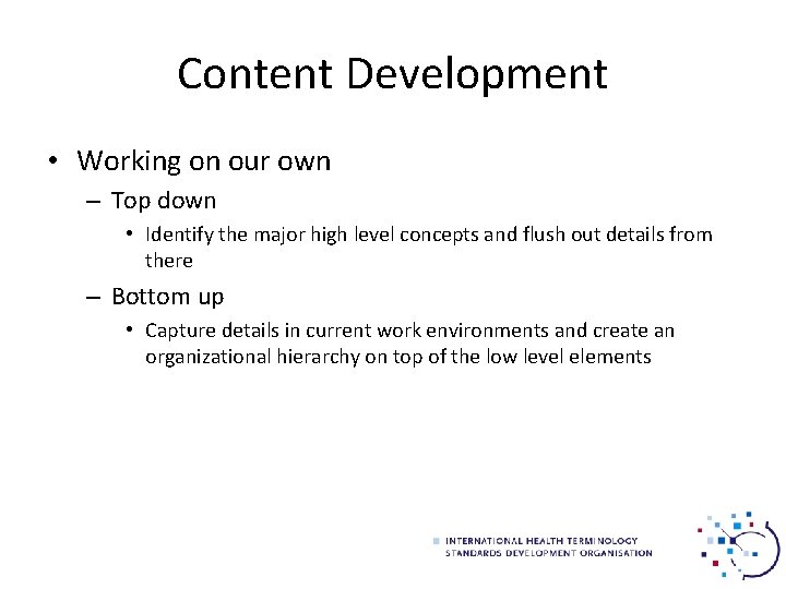 Content Development • Working on our own – Top down • Identify the major