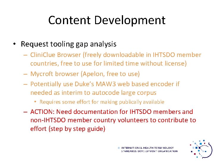 Content Development • Request tooling gap analysis – Clini. Clue Browser (freely downloadable in