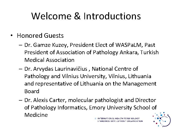 Welcome & Introductions • Honored Guests – Dr. Gamze Kuzey, President Elect of WASPa.