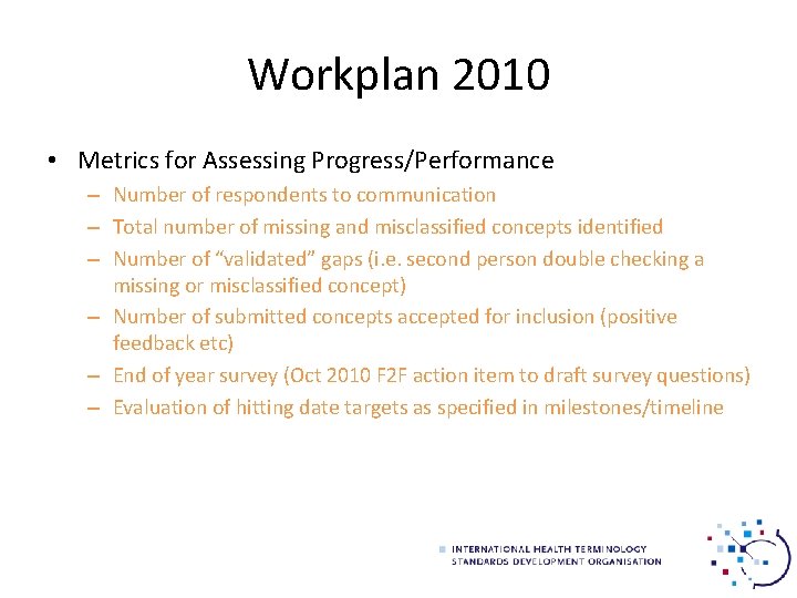 Workplan 2010 • Metrics for Assessing Progress/Performance – Number of respondents to communication –
