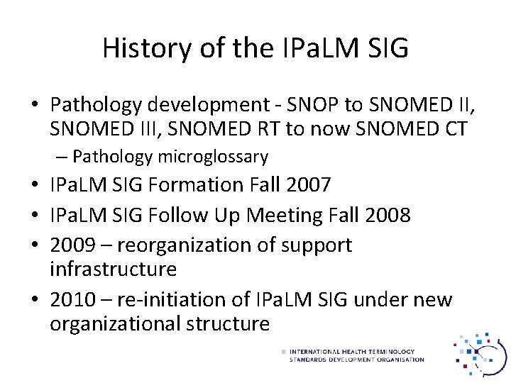 History of the IPa. LM SIG • Pathology development - SNOP to SNOMED II,