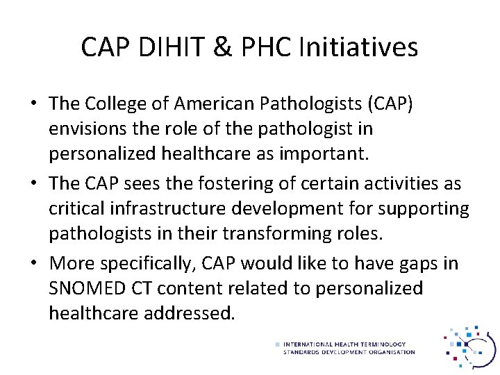 CAP DIHIT & PHC Initiatives • The College of American Pathologists (CAP) envisions the