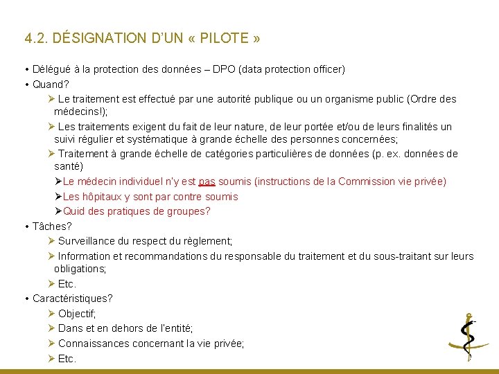 4. 2. DÉSIGNATION D’UN « PILOTE » • Délégué à la protection des données