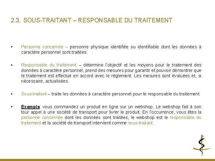 2. 3. SOUS-TRAITANT – RESPONSABLE DU TRAITEMENT • Personne concernée – personne physique identifiée