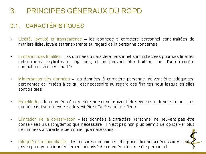 3. PRINCIPES GÉNÉRAUX DU RGPD 3. 1. CARACTÉRISTIQUES • Licéité, loyauté et transparence –