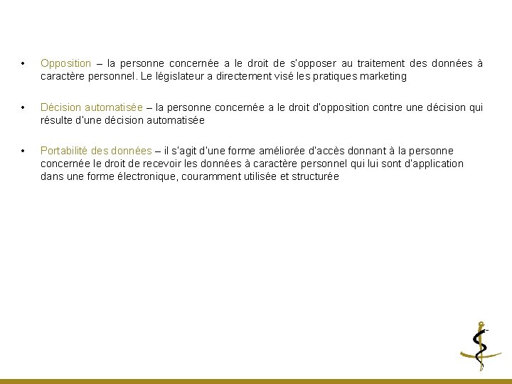  • Opposition – la personne concernée a le droit de s’opposer au traitement