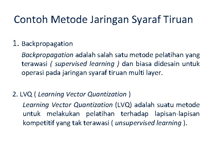 Contoh Metode Jaringan Syaraf Tiruan 1. Backpropagation adalah satu metode pelatihan yang terawasi (