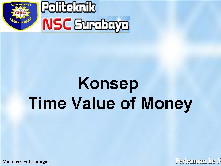 Konsep Time Value of Money Presented by Prasetyo Widyo Iswara, S. E. , M.