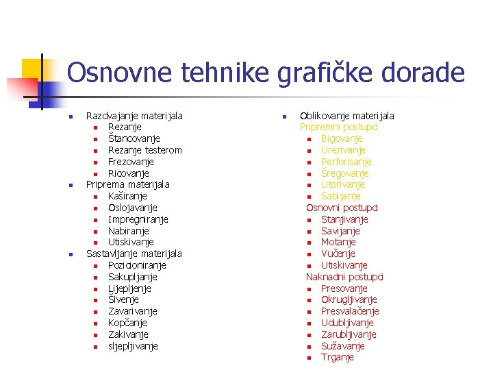 Osnovne tehnike grafičke dorade n n n Razdvajanje materijala n Rezanje n Štancovanje n