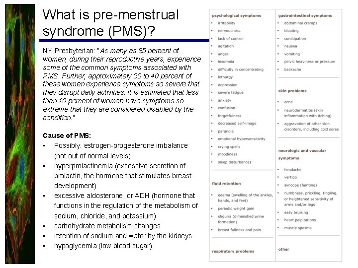 What is pre-menstrual syndrome (PMS)? NY Presbyterian: “As many as 85 percent of women,