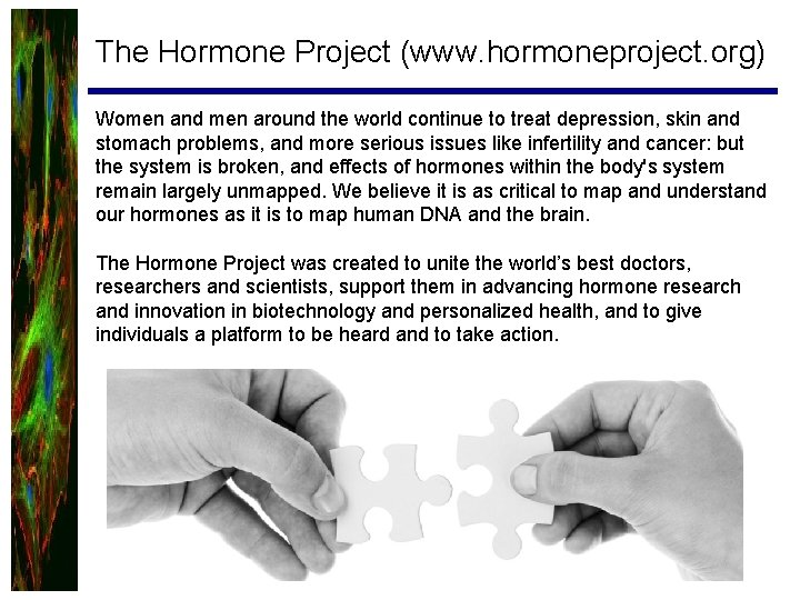 The Hormone Project (www. hormoneproject. org) Women and men around the world continue to