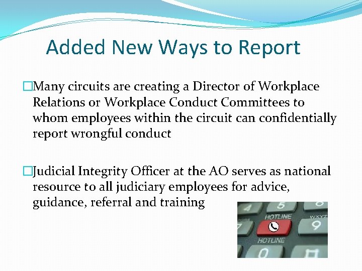 Added New Ways to Report �Many circuits are creating a Director of Workplace Relations