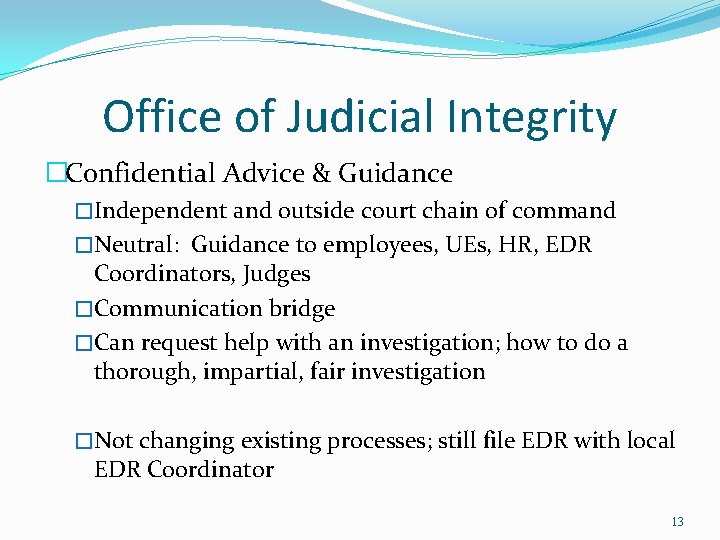Office of Judicial Integrity �Confidential Advice & Guidance �Independent and outside court chain of