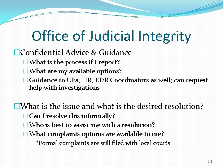 Office of Judicial Integrity �Confidential Advice & Guidance �What is the process if I