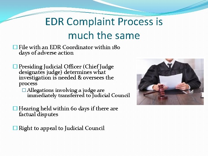 EDR Complaint Process is much the same � File with an EDR Coordinator within