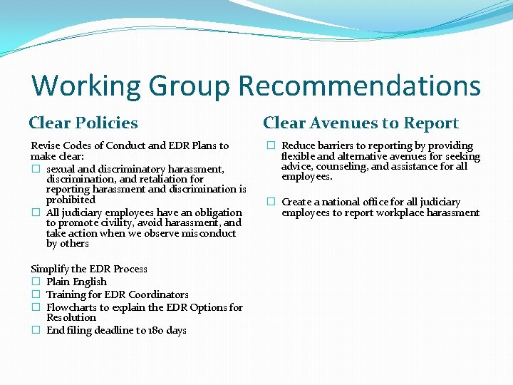 Working Group Recommendations Clear Policies Clear Avenues to Report Revise Codes of Conduct and