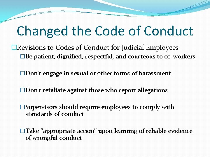 Changed the Code of Conduct �Revisions to Codes of Conduct for Judicial Employees �Be