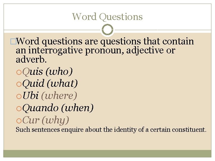 Word Questions �Word questions are questions that contain an interrogative pronoun, adjective or adverb.