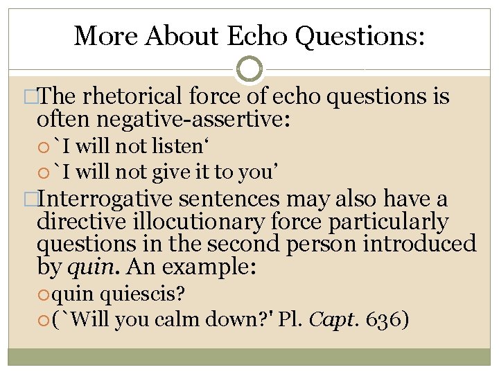 More About Echo Questions: �The rhetorical force of echo questions is often negative-assertive: `I