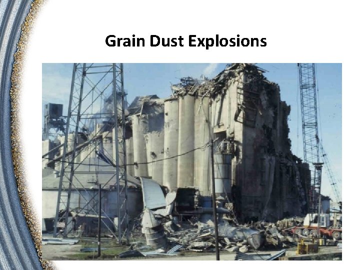 Grain Dust Explosions § Image of destruction caused by grain dust explosion 