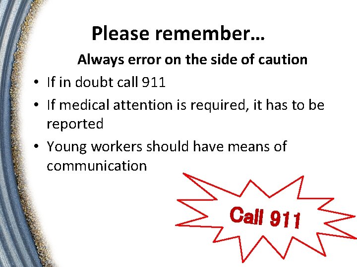 Please remember… Always error on the side of caution • If in doubt call