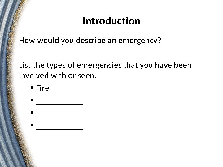 Introduction How would you describe an emergency? List the types of emergencies that you