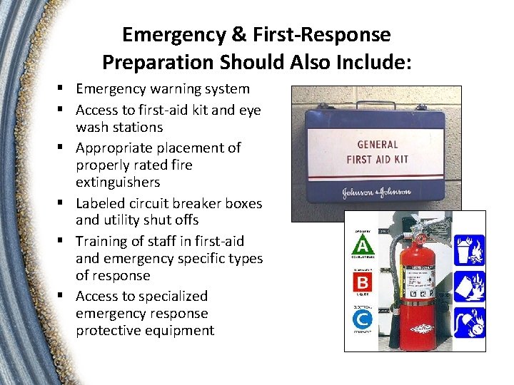 Emergency & First-Response Preparation Should Also Include: § Emergency warning system § Access to