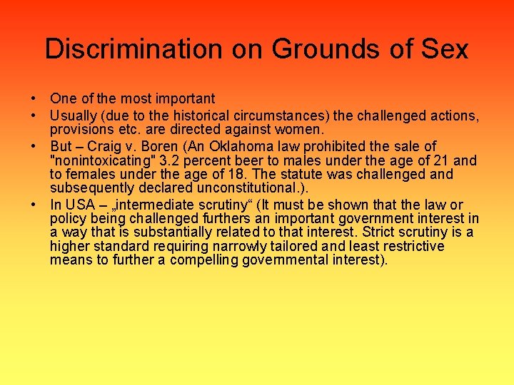 Discrimination on Grounds of Sex • One of the most important • Usually (due