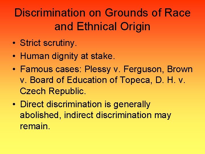 Discrimination on Grounds of Race and Ethnical Origin • Strict scrutiny. • Human dignity