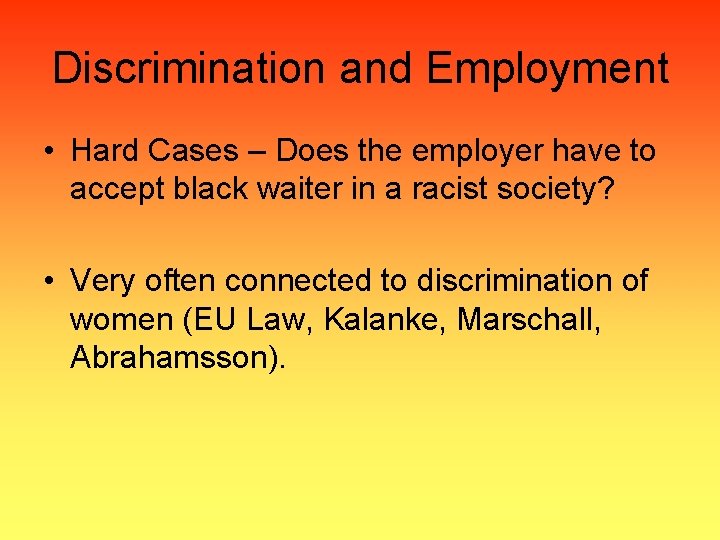 Discrimination and Employment • Hard Cases – Does the employer have to accept black