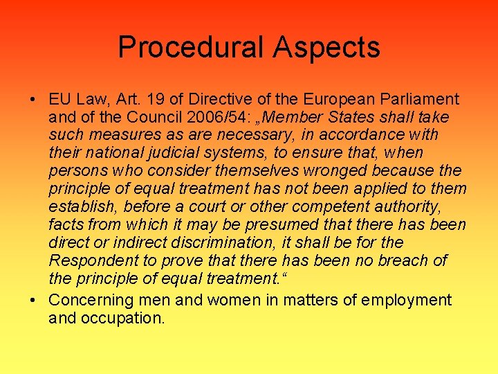 Procedural Aspects • EU Law, Art. 19 of Directive of the European Parliament and