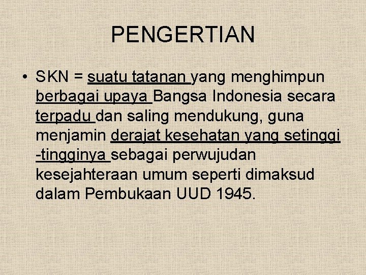 PENGERTIAN • SKN = suatu tatanan yang menghimpun berbagai upaya Bangsa Indonesia secara terpadu