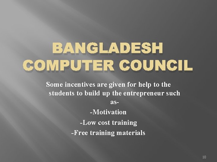 BANGLADESH COMPUTER COUNCIL Some incentives are given for help to the students to build