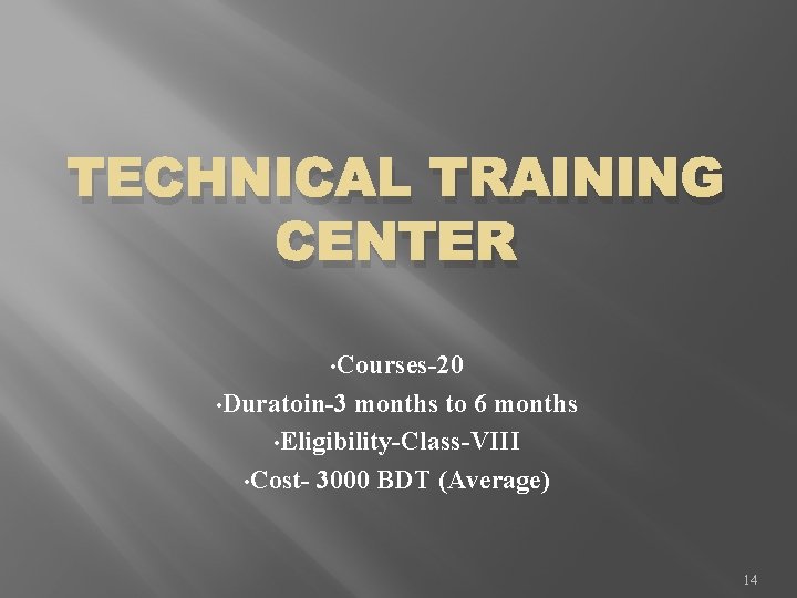 TECHNICAL TRAINING CENTER • Courses-20 • Duratoin-3 months to 6 months • Eligibility-Class-VIII •
