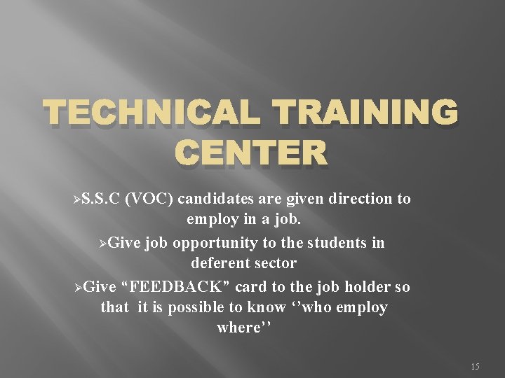 TECHNICAL TRAINING CENTER ØS. S. C (VOC) candidates are given direction to employ in