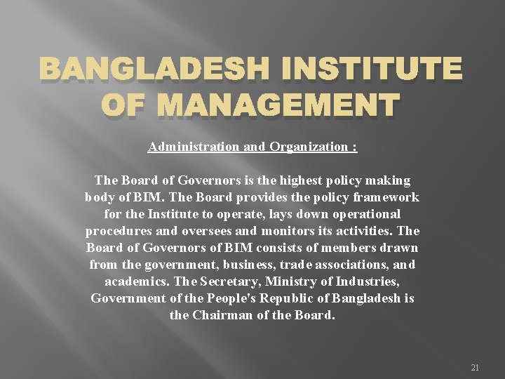 BANGLADESH INSTITUTE OF MANAGEMENT Administration and Organization : The Board of Governors is the