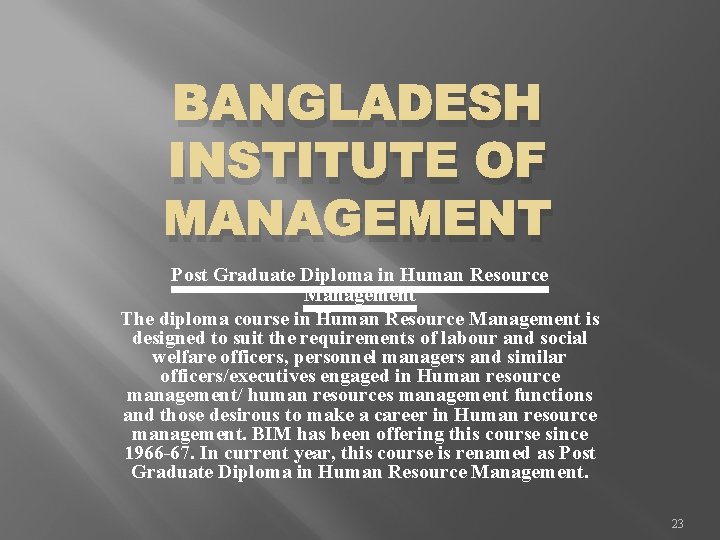 BANGLADESH INSTITUTE OF MANAGEMENT Post Graduate Diploma in Human Resource Management The diploma course